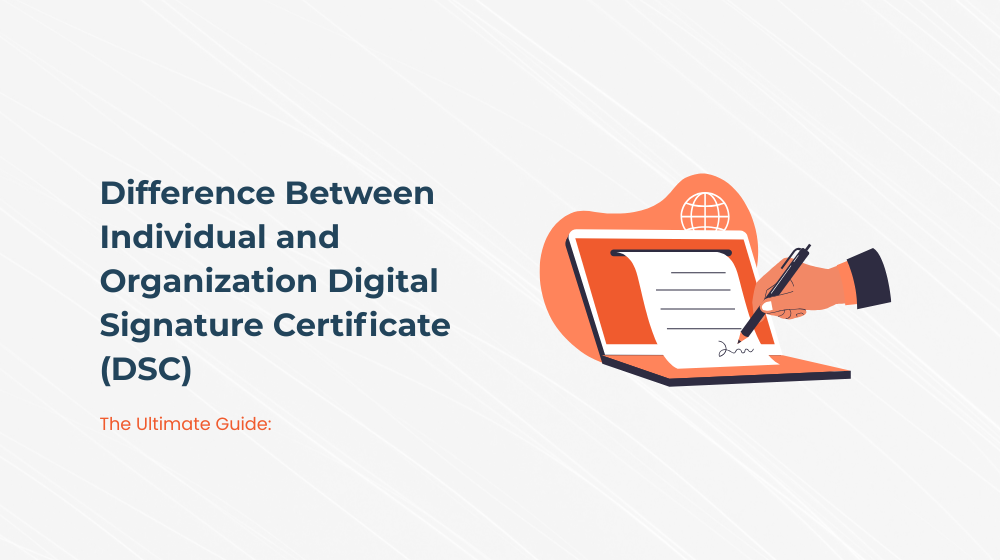 Difference Between Individual and Organization Digital Signature Certificate (DSC)